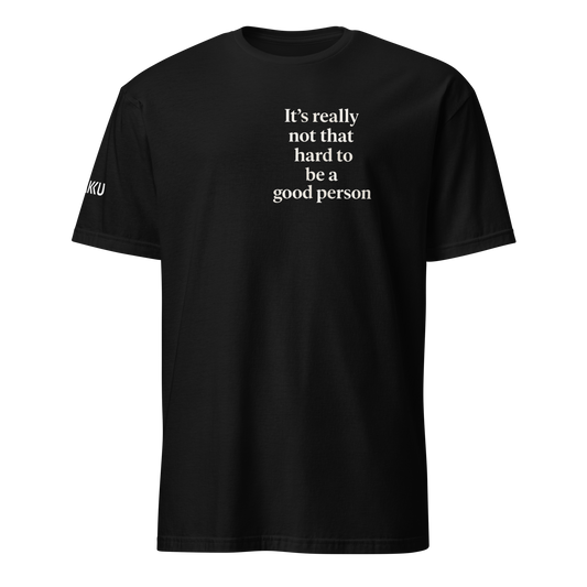HAKU - Not Hard to be a Good Person Graphic Tee